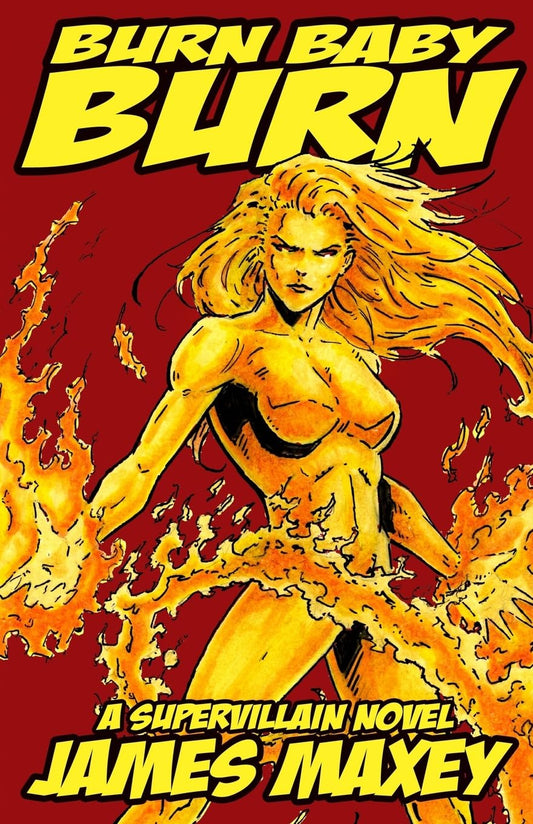 Burn Baby Burn: A Supervillain Novel (WHOOSH! BAM! POW!)