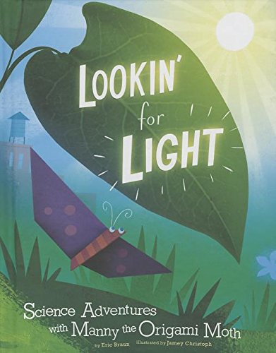 Lookin' for Light: Science Adventures with Manny the Origami Moth