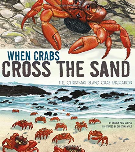 When Crabs Cross the Sand: The Christmas Island Crab Migration (Extraordinary Migrations) - 2979