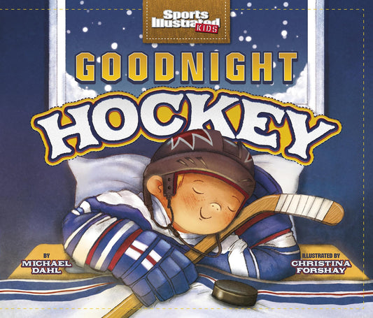 Goodnight Hockey (Sports Illustrated Kids Bedtime Books) - 8927