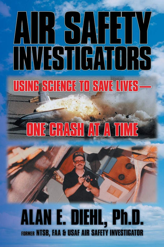 Air Safety Investigators: Using Science to Save Lives-One Crash at a Time - 3223