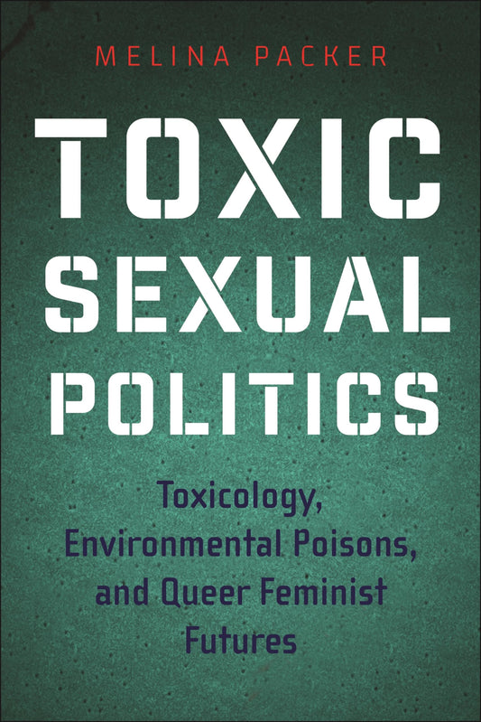 Toxic Sexual Politics (Health, Society, and Inequality) - 5463