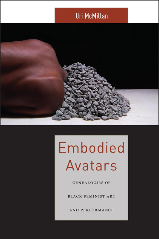 Embodied Avatars: Genealogies of Black Feminist Art and Performance (Sexual Cultures, 5) - 4317