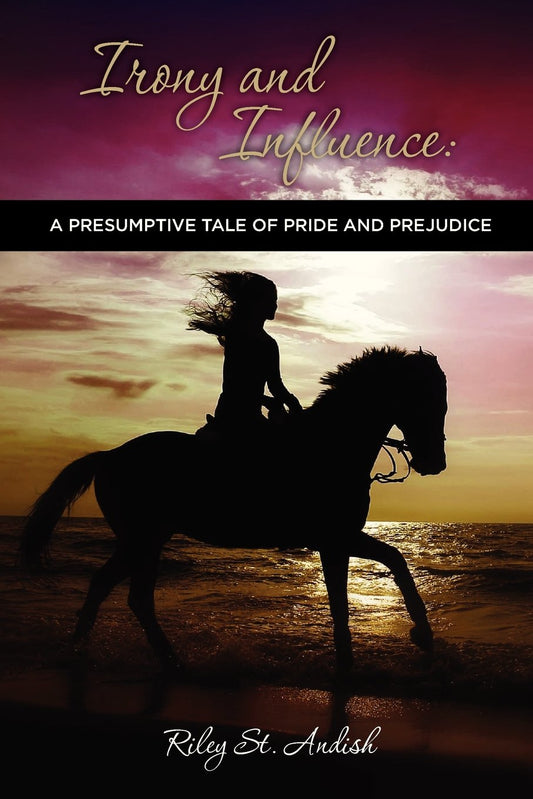 Irony and Influence: A Presumptive Tale of Pride and Prejudice