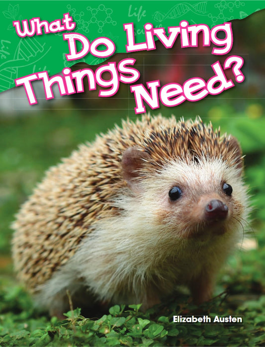 What Do Living Things Need? (Science Readers: Content and Literacy) - 7623