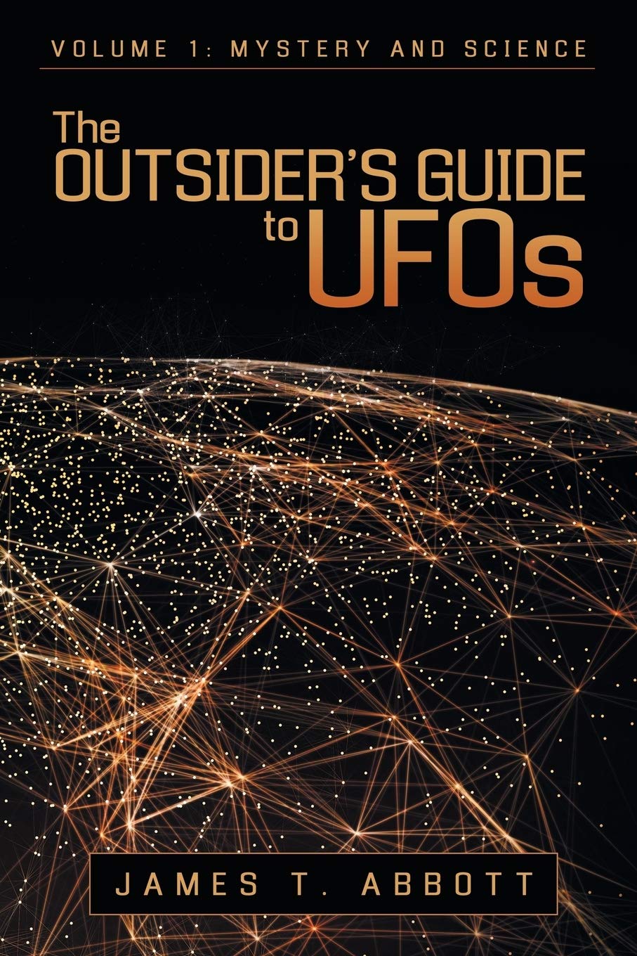The Outsider’s Guide to UFOs: Volume 1: Mystery and Science