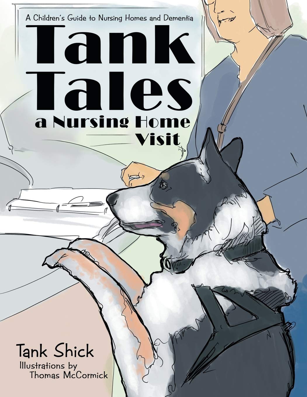 Tank Tales a Nursing Home Visit: A Children's Guide to Nursing Homes and Dementia