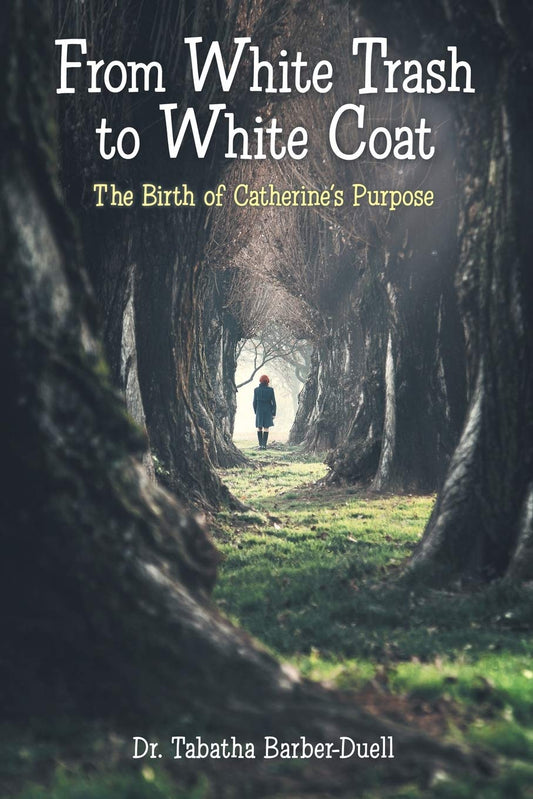 From White Trash to White Coat: The Birth of Catherine's Purpose - 5223