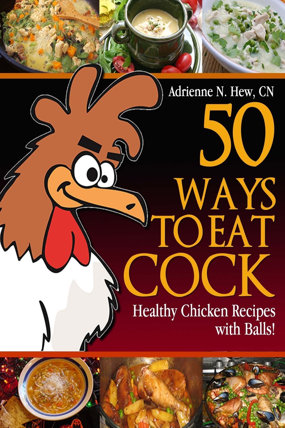 50 Ways to Eat Cock: Healthy Chicken Recipes With Balls! (Health Alternatips) - 891