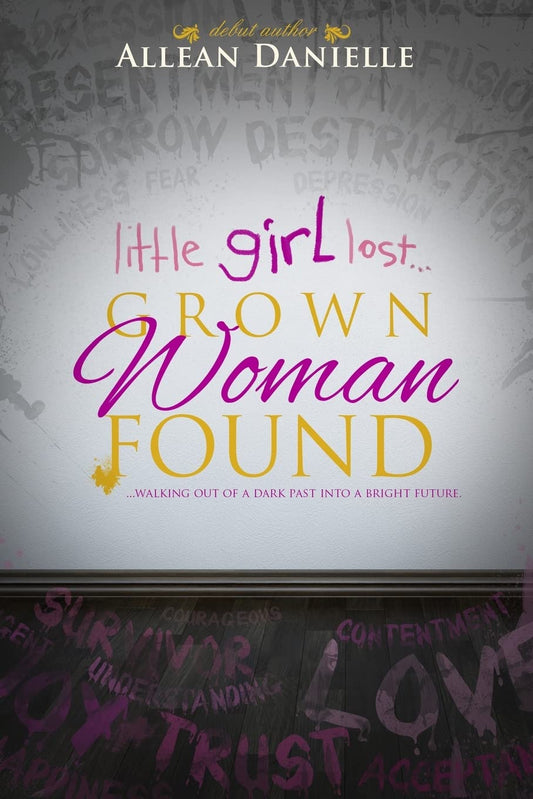 little girl lost...Grown Woman Found: ...walking out of a dark past into a bright future. - 1286