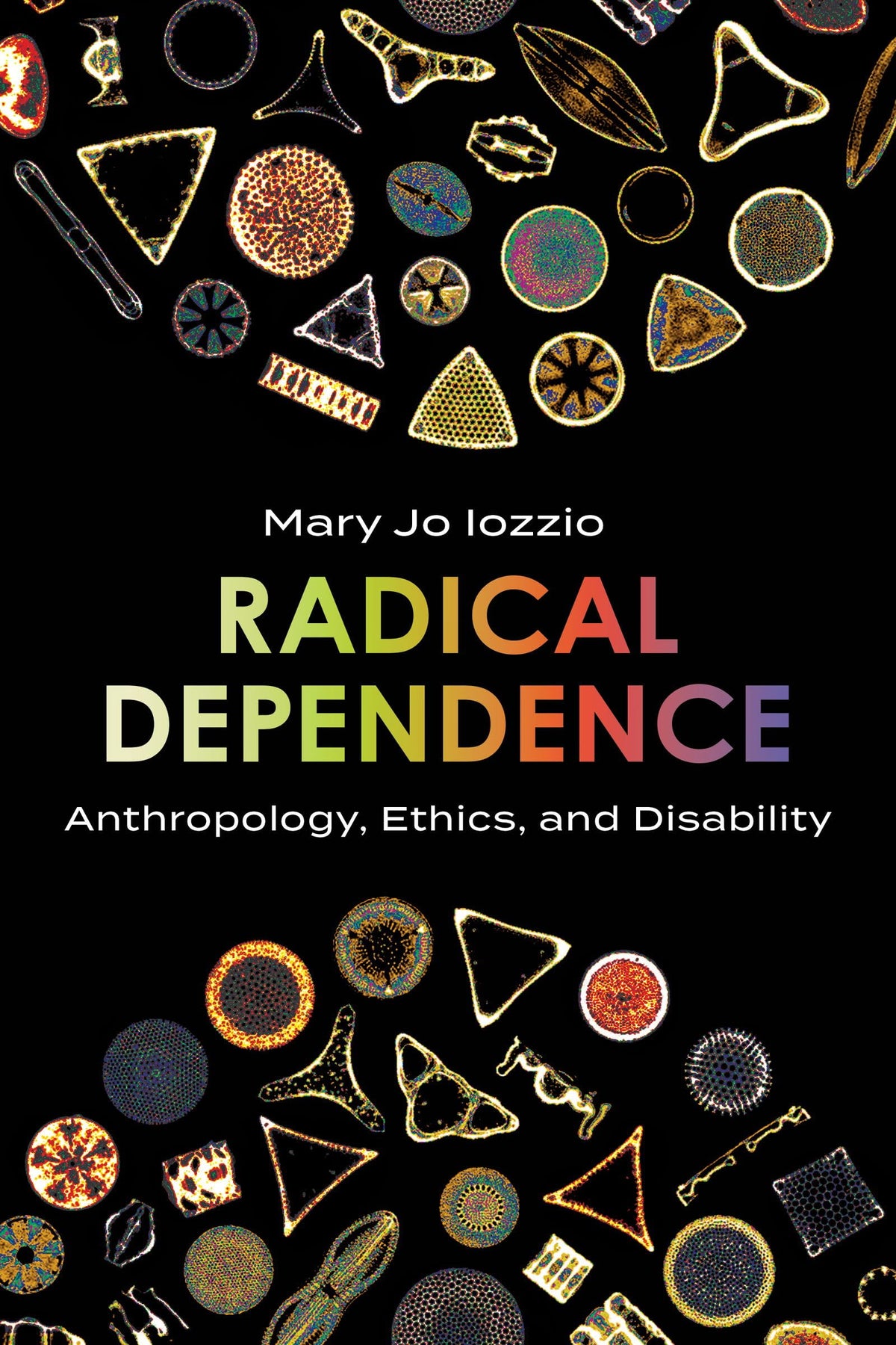 Radical Dependence: Anthropology, Ethics, and Disability (Studies in Religion, Theology, and Disability)