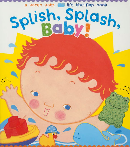 Splish, Splash, Baby! (Karen Katz Lift-the-Flap Books)