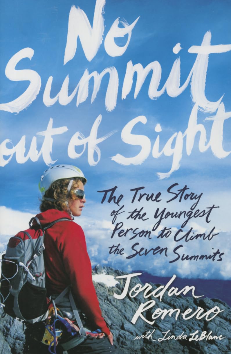 No Summit out of Sight: The True Story of the Youngest Person to Climb the Seven Summits - 6068