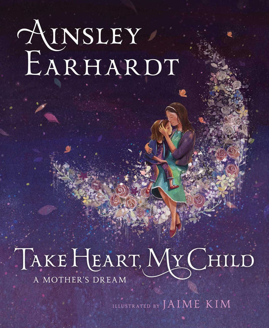 TAKE HEART, MY CHILD: A MOTHER'S - 1264