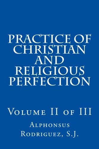 Practice of Christian and Religious Perfection: Volume II of III - 5469