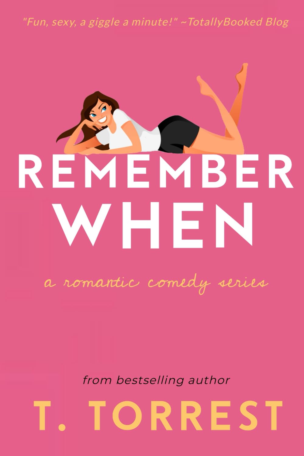 Remember When: A Romantic Teen Comedy (The Remember When Trilogy)
