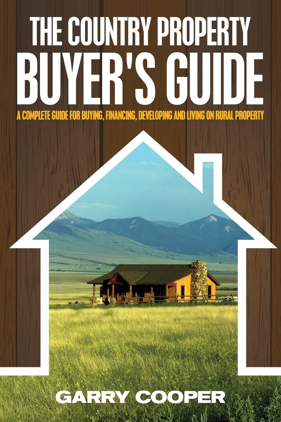 The Country Property Buyer's Guide: A Complete Guide for Buying, Financing, Developing, and Living On Rural Property - 8265