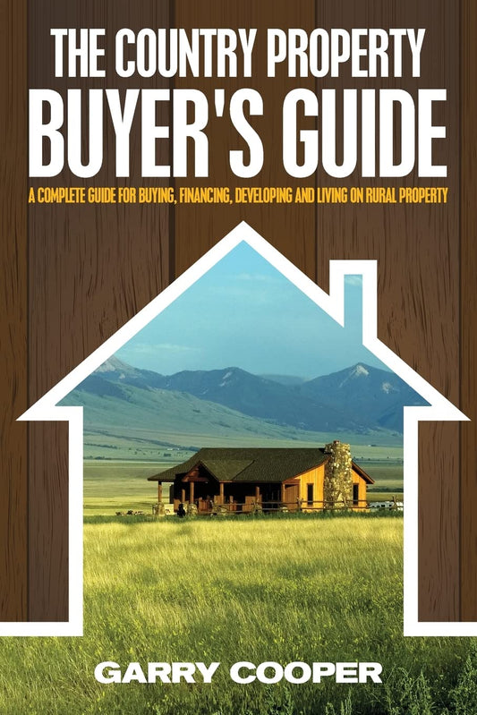 The Country Property Buyer's Guide: A Complete Guide for Buying, Financing, Developing, and Living On Rural Property - 8265