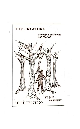 The Creature:Personal Experiences With Bigfoot