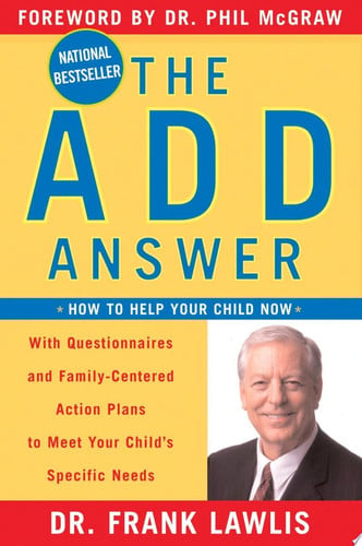 The ADD Answer How to Help Your Child Now