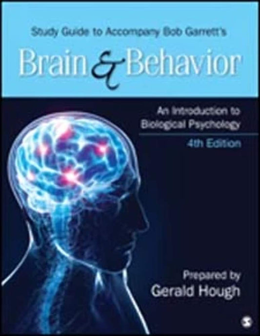 Study Guide to Accompany Bob Garrett’s Brain & Behavior: An Introduction to Biological Psychology - 5641