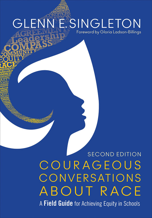 Courageous Conversations About Race: A Field Guide for Achieving Equity in Schools - 2244
