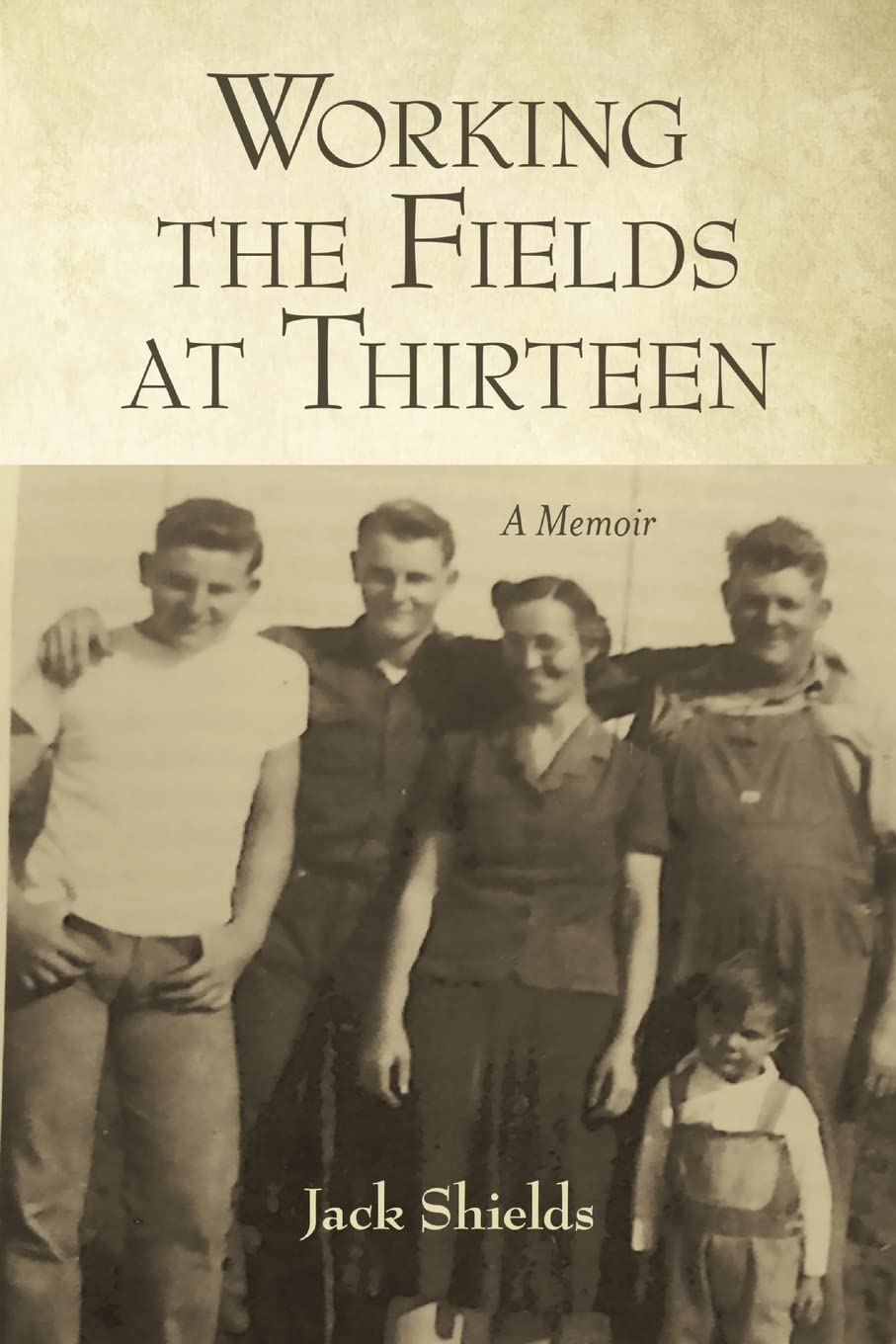 Working the Fields at Thirteen: A Memoir