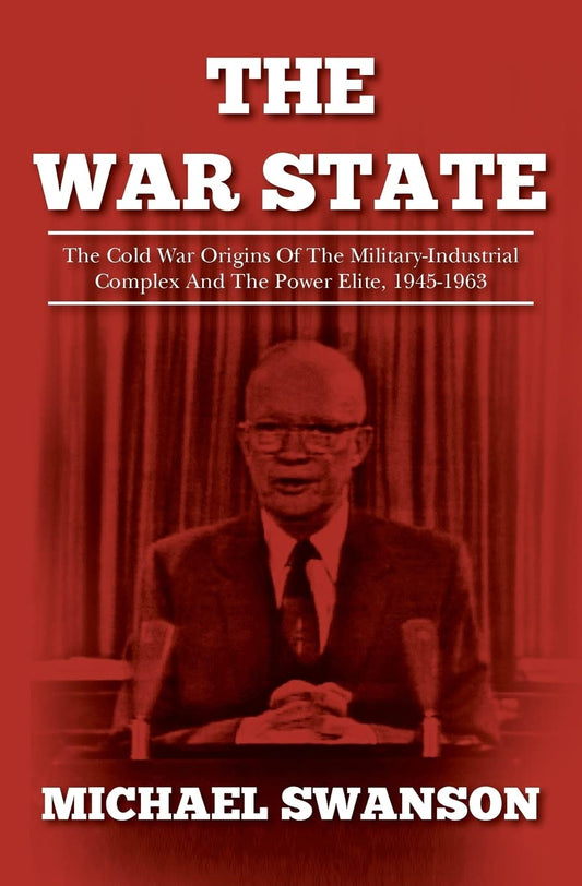The War State: The Cold War Origins Of The Military-Industrial Complex And The Power Elite, 1945-1963 - 9867