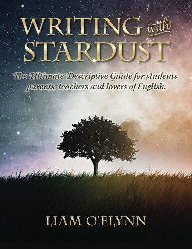 Writing with Stardust: The Ultimate Descriptive Guide for students, parents,teachers and lovers of English. - 2204