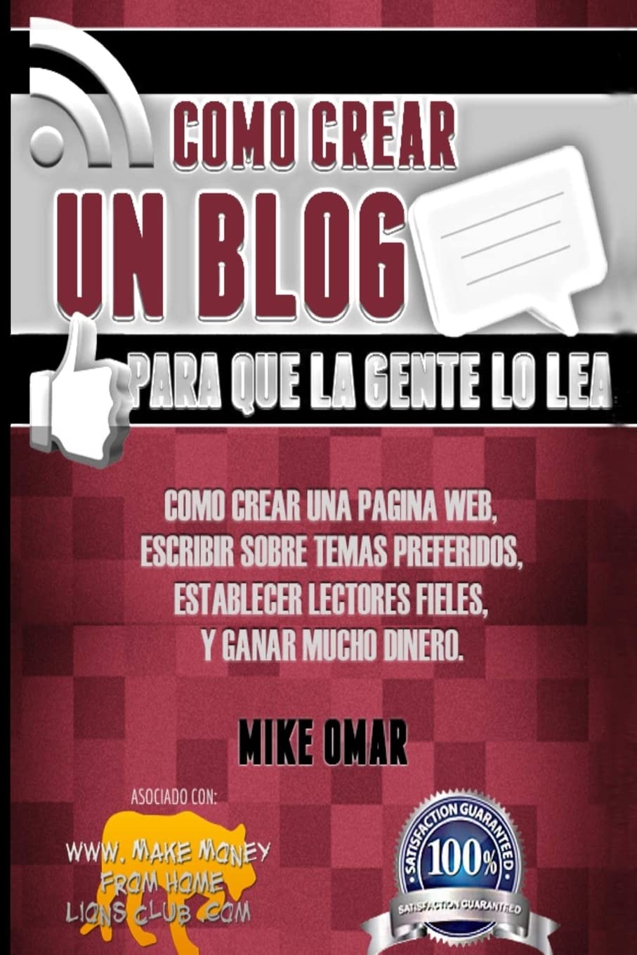 Como Crear un Blog Para que la Gente lo Lea: Cómo crear una página web, escribir sobre temas preferidos, establecer lectores fieles, y ganar mucho ... MONEY FROM HOME LIONS CLUB) (Spanish Edition) - 6877