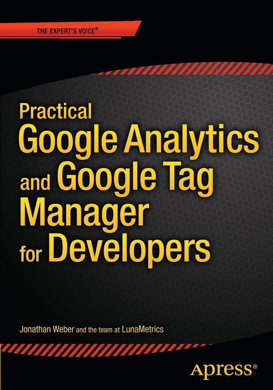 Practical Google Analytics and Google Tag Manager for Developers