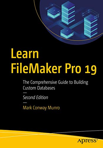 Learn FileMaker Pro 19: The Comprehensive Guide to Building Custom Databases - 6763