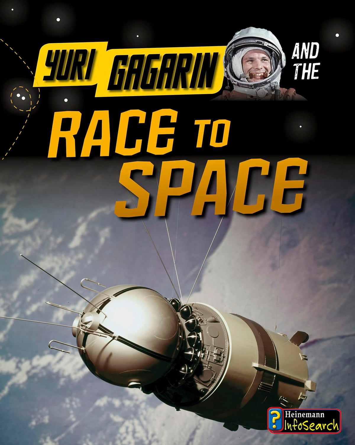 Yuri Gagarin and the Race to Space (Heinemann InfoSearch/Adventures in Space)