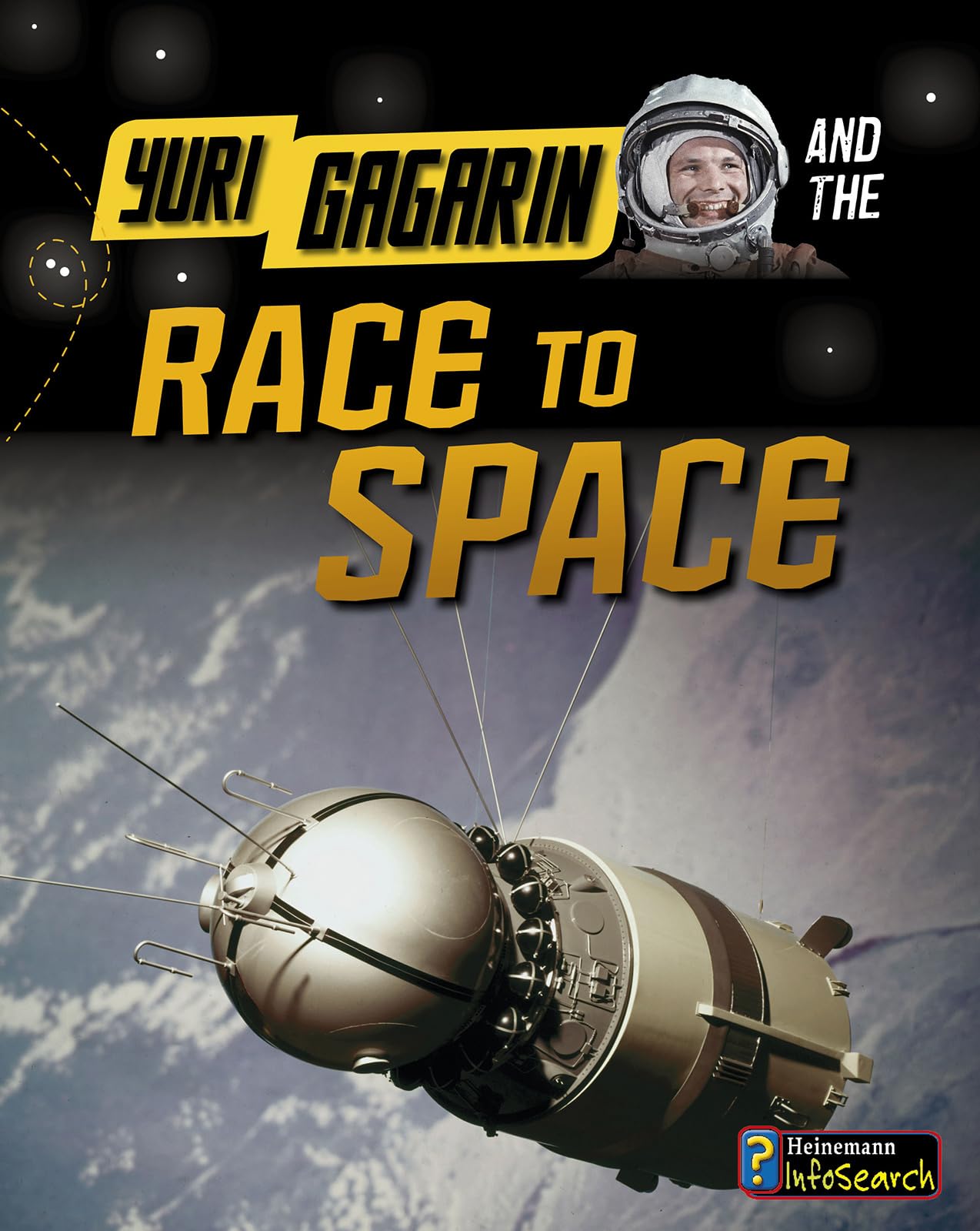 Yuri Gagarin and the Race to Space (Heinemann InfoSearch/Adventures in Space)