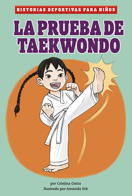 La prueba de taekwondo (Historias Deportivas Para Niños) (Spanish Edition) (Historias deportivas para niños/ Kids' Sports Stories) - 2577