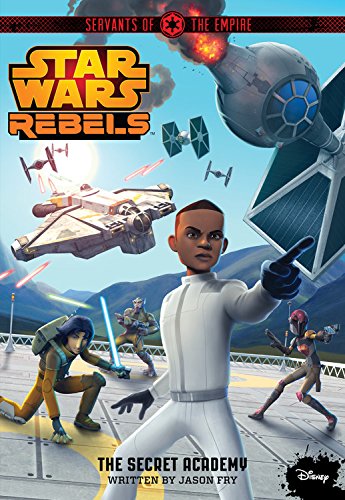 Star Wars Rebels Servants of the Empire The Secret Academy (Star Wars Rebels, 4) - 6963
