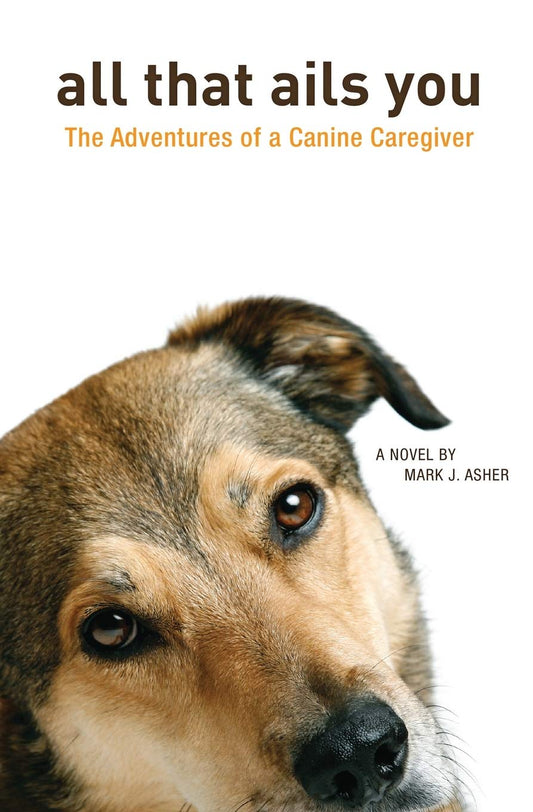 All That Ails You: The Adventures of a Canine Caregiver - 1692