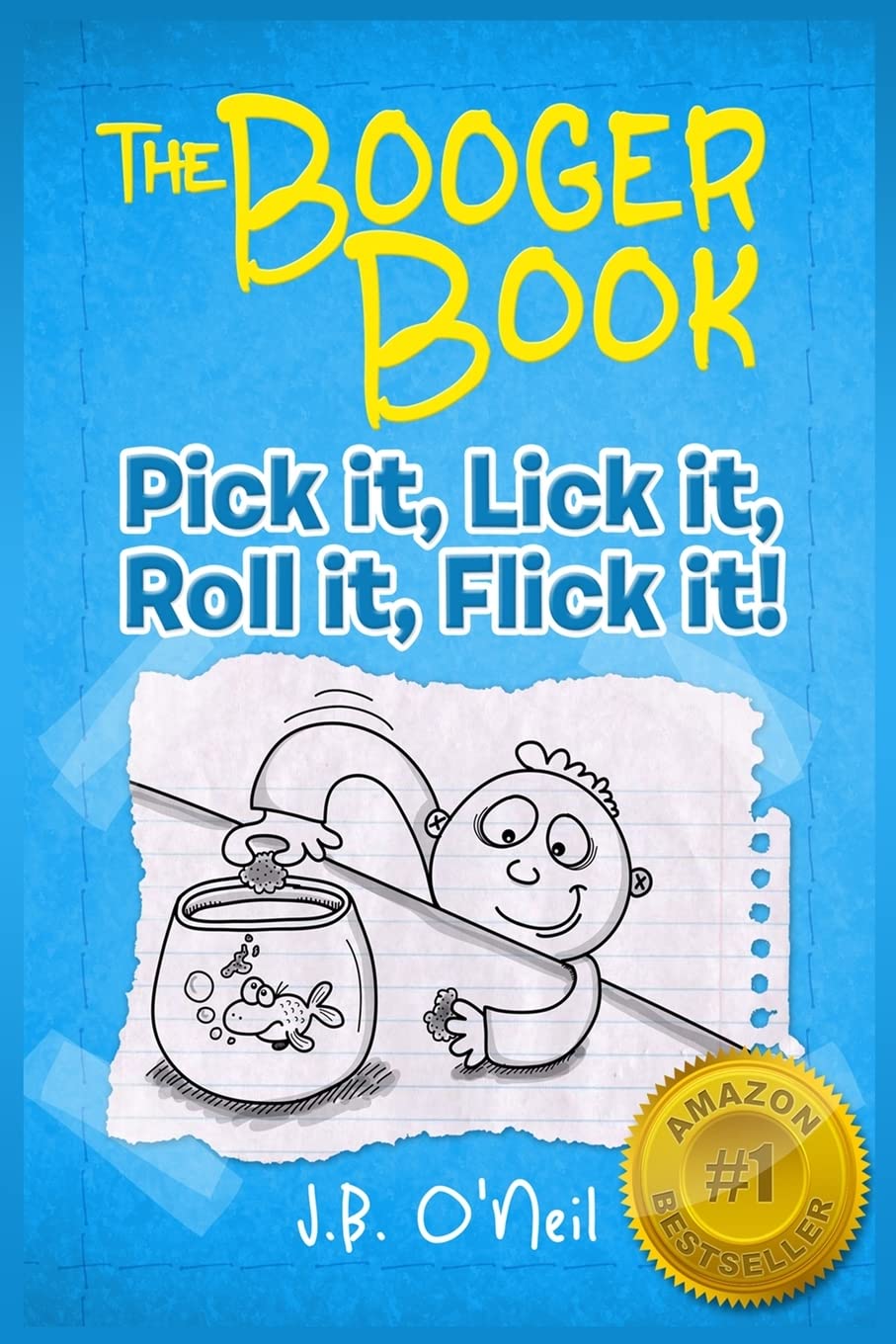 The Booger Book: Pick It, Lick It, Roll It, Flick It (The Disgusting Adventures of Milo Snotrocket) - 6829