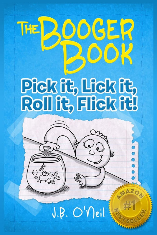 The Booger Book: Pick It, Lick It, Roll It, Flick It (The Disgusting Adventures of Milo Snotrocket) - 6829