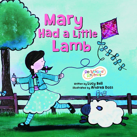 Mary Had a Little Lamb (Re-Versed Rhymes)