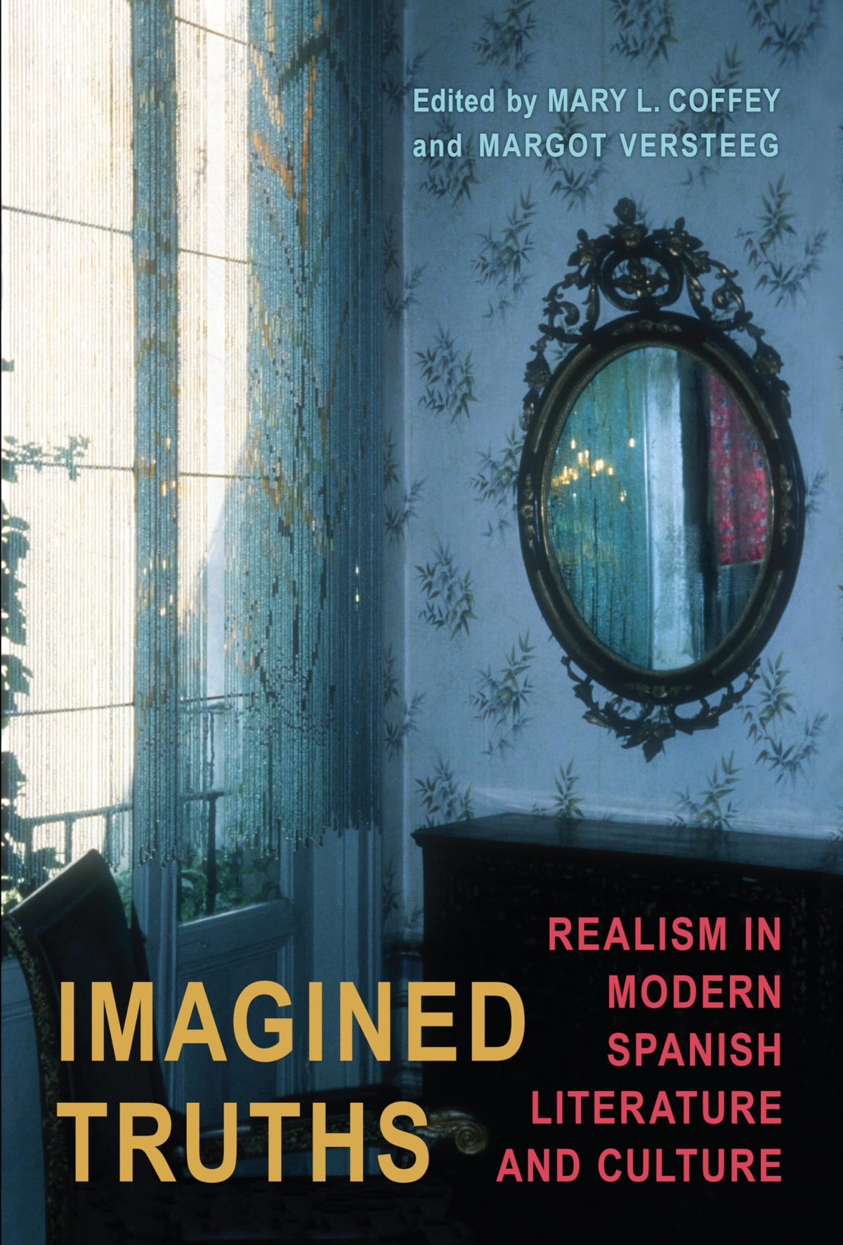 Imagined Truths: Realism in Modern Spanish Literature and Culture (Toronto Iberic)