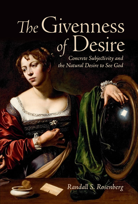 The Givenness of Desire: Concrete Subjectivity and the Natural Desire to See God (Lonergan Studies) - 6243
