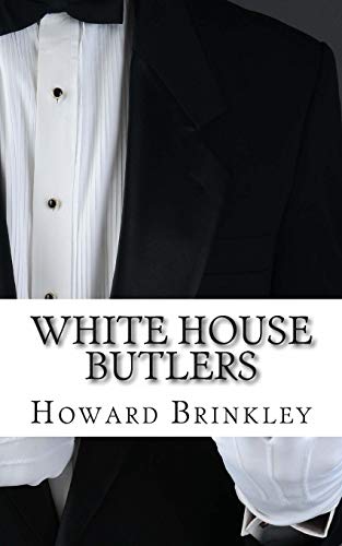 White House Butlers: A History of White House Chief Ushers and Butlers - 4753