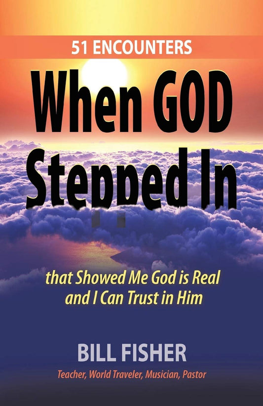 When God Stepped In: 51 Encounters that Showed Me God is Real and I Can Trust in Him - 8098