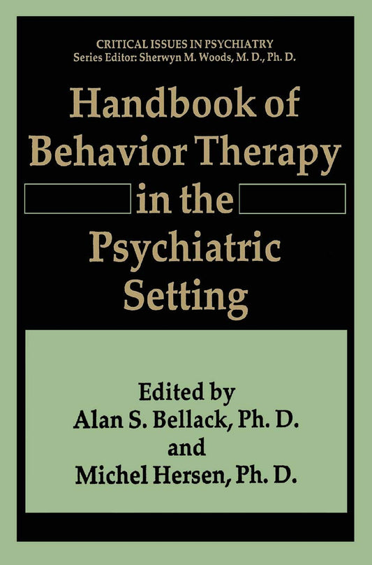 Handbook of Behavior Therapy in the Psychiatric Setting (Critical Issues in Psychiatry)