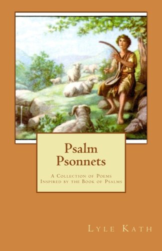 Psalm Psonnets: A Collection of Poems Inspired by the Book of Psalms