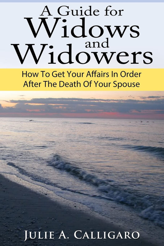A Guide For Widows And Widowers: How to Get Your Affairs in Order After the Death of Your Spouse - 4874