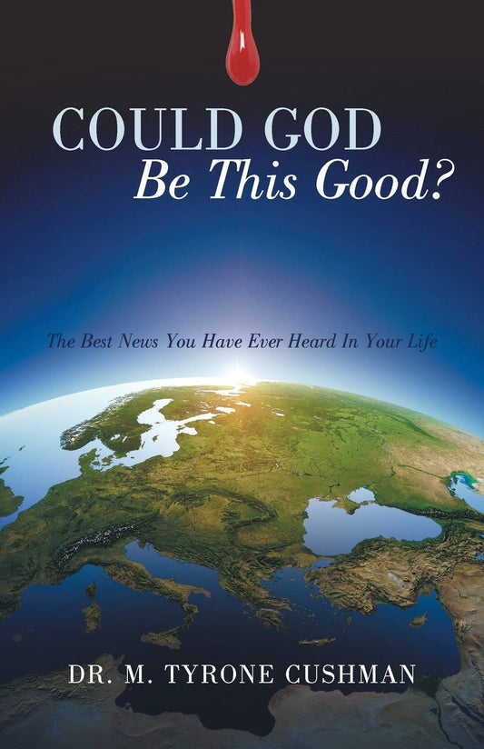 Could God Be This Good?: The Best News You Have Ever Heard In Your Life - 718