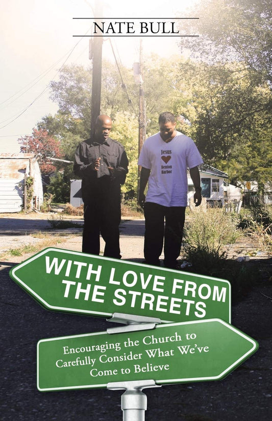 With Love from the Streets.: Encouraging the Church to Carefully Consider What We've Come to Believe - 3981