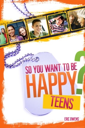 So You Want to be Happy? (Teens)